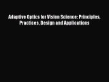 Read Adaptive Optics for Vision Science: Principles Practices Design and Applications Ebook