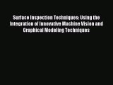 Read Surface Inspection Techniques: Using the Integration of Innovative Machine Vision and