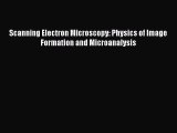 Read Scanning Electron Microscopy: Physics of Image Formation and Microanalysis PDF Free