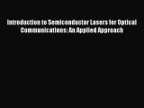 Read Introduction to Semiconductor Lasers for Optical Communications: An Applied Approach Ebook