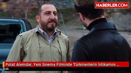 Polat Alemdar, Yeni Sinema Filminde Türkmenlerin İntikamını Alacak