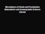 Read Microphysics of Clouds and Precipitation (Atmospheric and Oceanographic Sciences Library)