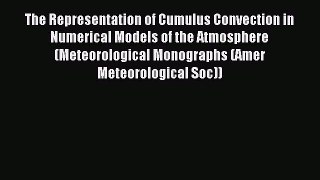Read The Representation of Cumulus Convection in Numerical Models of the Atmosphere (Meteorological