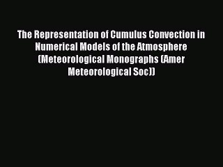 Read The Representation of Cumulus Convection in Numerical Models of the Atmosphere (Meteorological