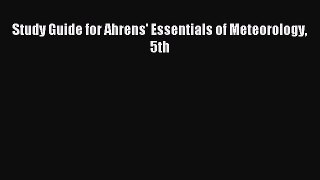 Read Study Guide for Ahrens' Essentials of Meteorology 5th Ebook Free