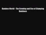 Read Bamboo World - The Growing and Use of Clumping Bamboos PDF Online