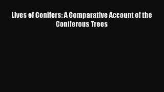 Read Lives of Conifers: A Comparative Account of the Coniferous Trees Ebook Free