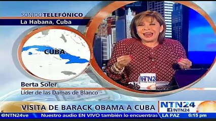 Berta Soler dice en NTN24 que si se reúne con Obama le pedirá que se pronuncie con “firmeza” ante situación de DD.HH. en Cuba