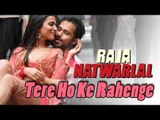 Tere Ho Ke Rahenge | Raja Natwarlal | Arijit Singh | Yuvan Shankar Raja