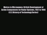 Read Metres to Microwaves: British Development of Active Components for Radar Systems 1937