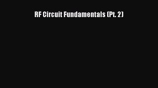 Download RF Circuit Fundamentals (Pt. 2) Ebook Online