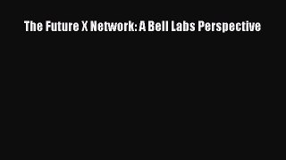 Download The Future X Network: A Bell Labs Perspective PDF Online