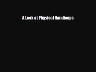 Read ‪A Look at Physical Handicaps Ebook Free