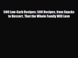 Read ‪500 Low-Carb Recipes: 500 Recipes from Snacks to Dessert That the Whole Family Will Love‬