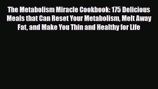 Read ‪The Metabolism Miracle Cookbook: 175 Delicious Meals that Can Reset Your Metabolism Melt