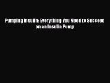 PDF Pumping Insulin: Everything You Need to Succeed on an Insulin Pump  EBook