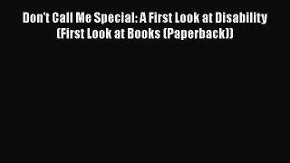 Download Don't Call Me Special: A First Look at Disability (First Look at Books (Paperback))