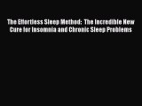 PDF The Effortless Sleep Method:  The Incredible New Cure for Insomnia and Chronic Sleep Problems