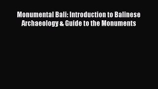 Download Monumental Bali: Introduction to Balinese Archaeology & Guide to the Monuments  EBook