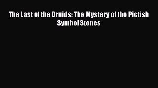 PDF The Last of the Druids: The Mystery of the Pictish Symbol Stones  Read Online