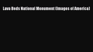 Download Lava Beds National Monument (Images of America)  Read Online
