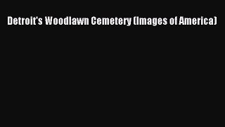 Download Detroit's Woodlawn Cemetery (Images of America)  EBook