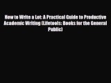 PDF How to Write a Lot: A Practical Guide to Productive Academic Writing (Lifetools: Books