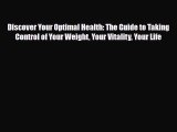 Read ‪Discover Your Optimal Health: The Guide to Taking Control of Your Weight Your Vitality