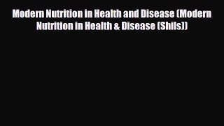 Read ‪Modern Nutrition in Health and Disease (Modern Nutrition in Health & Disease (Shils))‬