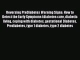 Read Reversing PreDiabetes Warning Signs: How to Detect the Early Symptoms (diabetes cure diabetic