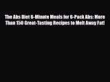 Read ‪The Abs Diet 6-Minute Meals for 6-Pack Abs: More Than 150 Great-Tasting Recipes to Melt
