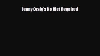 Read ‪Jenny Craig's No Diet Required‬ Ebook Free