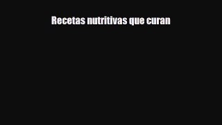 Read ‪Recetas nutritivas que curan‬ PDF Online