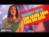 Naughty Jatts - Sun Sajna Sada Ishq Hai Aisa HD | G Deep, Neeru Bajwa, Roshan Prince & more