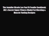Read ‪The Jennifer Nicole Lee Fun Fit Foodie Cookbook: JNL's Secret Super Fitness Model Fat