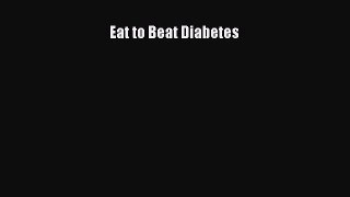 Read Eat to Beat Diabetes PDF Free