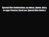 Read ‪Special Diet Celebrations: no wheat gluten dairy or eggs (Fenster Carol Lee. Special