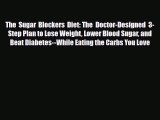 Read ‪The Sugar Blockers Diet: The Doctor-Designed 3-Step Plan to Lose Weight Lower Blood Sugar
