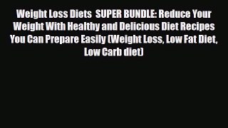Read ‪Weight Loss Diets  SUPER BUNDLE: Reduce Your Weight With Healthy and Delicious Diet Recipes‬