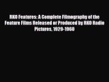 Read ‪RKO Features: A Complete Filmography of the Feature Films Released or Produced by RKO