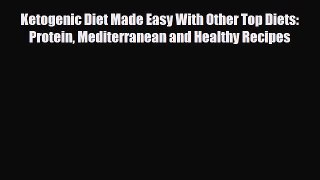 Read ‪Ketogenic Diet Made Easy With Other Top Diets: Protein Mediterranean and Healthy Recipes‬