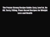 Read ‪The Potato Strong Recipe Guide: Easy Low Fat No Oil Tasty Filling Plant-Based Recipes