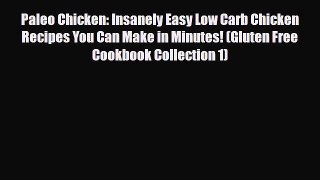 Read ‪Paleo Chicken: Insanely Easy Low Carb Chicken Recipes You Can Make in Minutes! (Gluten