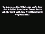 Read ‪The Menopause Diet: 101 Delicious Low Fat Soup Salad Main Dish Breakfast and Dessert