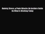 PDF Anxiety Stress & Panic Attacks: An Insiders Guide On What Is Working Today  EBook