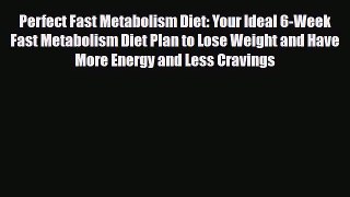 Read ‪Perfect Fast Metabolism Diet: Your Ideal 6-Week Fast Metabolism Diet Plan to Lose Weight