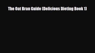 Download ‪The Oat Bran Guide (Delicious Dieting Book 1)‬ PDF Free