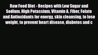 Read ‪Raw Food Diet - Recipes with Low Sugar and Sodium. High Potassium Vitamin A Fiber Folate