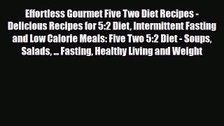 Read ‪Effortless Gourmet Five Two Diet Recipes - Delicious Recipes for 5:2 Diet Intermittent