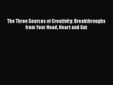 PDF The Three Sources of Creativity: Breakthroughs from Your Head Heart and Gut  Read Online